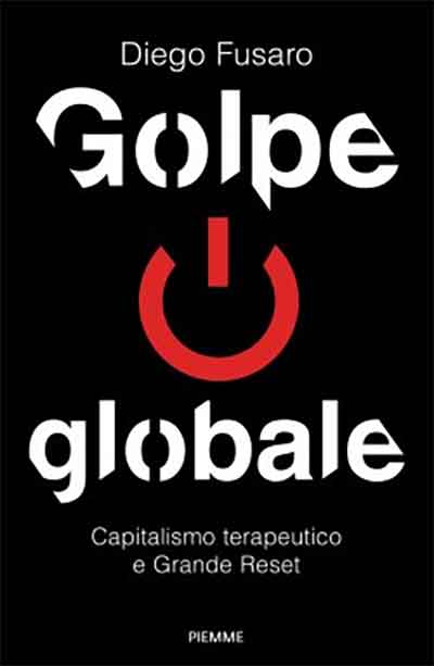 Diego Fusaro – Golpe globale. Capitalismo terapeutico e Grande Reset